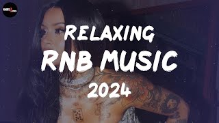 Relaxing RnB Music 2024 - Best R&B playlist 2024 ~ New RnB Songs