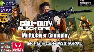 Call of Duty : Black Ops 6 Multiplayer | Ryzen 3 2200G | VEGA 8 iGPU | 16GB Ram | iGPU Gameplay ?