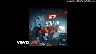 TeeJay - Suh Di Badness Guh (Official Audio Slide)