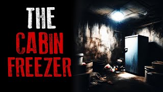 "The Cabin Freezer" Horror Story | Real Voice