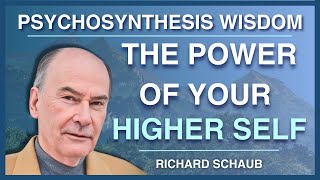 Unlocking Your Inner Potential: A Conversation with Psychosynthesis Pioneer Richard Schaub