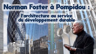 Norman Foster à Pompidou : l'architecture au service du développement durable