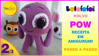 POLVO POW AMIGURUMI |  PARTE 3/3  | RECEITA BOLOFOFO