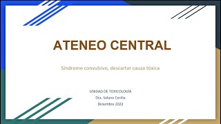 Ateneo HNRG 15-12-2022: Sme. Convulsivo: descartar causa tóxica