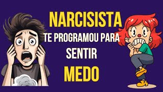 POR QUE NARCISISTA PROGRAMA A VITIMA A SENTIR MEDO?