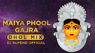 Maiya Phool Gajra - Dj Rupend - ( Dhol Mix )