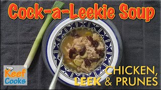 Cock-a-Leekie Soup | Scots Chicken and Leek Soup