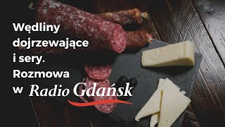 Wędliny dojrzewające i sery - Radio Gdańsk 27.02.2023