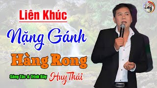 Sáng Tác Mới 🎶 NẶNG GÁNH HÀNG RONG ✔️ CA SĨ HUY THÁI ⏩️ NGHE TAN NÁT CÕI LÒNG😥