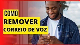 COMO REMOVER "NOVO CORREIO DE VOZ".