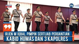 Irjen M Iqbal Pimpin Sertijab Pergantian Kabid Humas dan 3 Kapolres