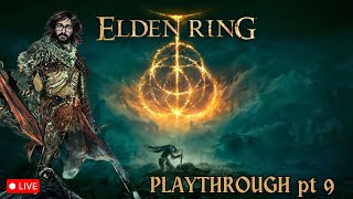 🔴LIVE - ELDEN RING | live playthrough pt9