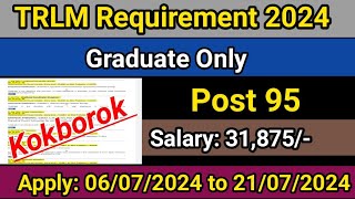 TRLM Requirement 2024 | Kokborok Full details| Post 95 | Salary: 31,875