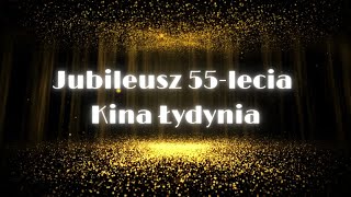 Jubileusz 55-lecia Kina 'Łydynia"