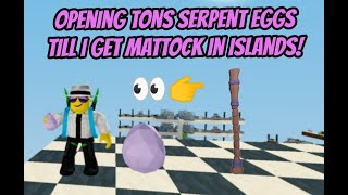 Opening serpent eggs until i get void mattock hilt in roblox islands