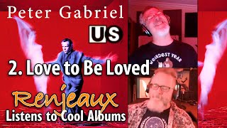 29.02 Renjeaux Listens to Love to Be Loved, from Peter Gabriel - Us