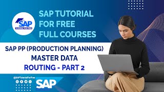 SAP PP Master Data | Routing - Part 2 | Production Planning | SAP Tutorial For Free SAP ERP Training