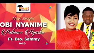 Patience Nyarko - 'Obi Nyanime' ft Bro Sammy ( Praise & worship )