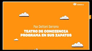 Pax Dettoni Fellow Ashoka explica "En Sus Zapatos", programa de convivencia escolar