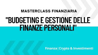 Finanza Personale | "Masterclass Finanziaria: Budgeting e Gestione delle Finanze Personali"