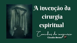 A invenção da cirurgia espiritual