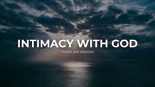 INTIMACY WITH GOD // INSTRUMENTAL SOAKING WORSHIP // SOAKING WORSHIP MUSIC