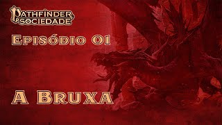 A Bruxa | Sociedade Pathfinder #01 | Pathfinder 2ed