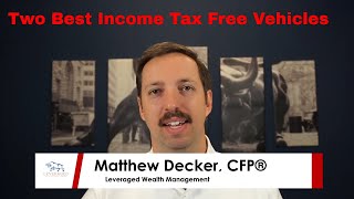 The Two Best ways to Generate Tax Free Income For Life