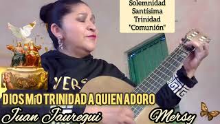 Dios mío Trinidad a quien adoro. Juan Jauregui. Comunión 🙏 SOLEMNIDAD SANTÍSIMA TRINIDAD. Letra👇👇👇