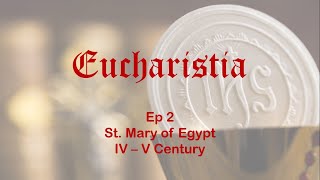 St  Mary of Egypt [ IV V Century ] | Eucharistia Ep2 | English | Providence