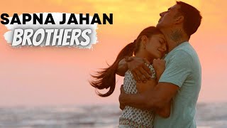 Sapna Jahan Bollywood Song Brothers 2015 | Akshay Kumar Sidharth Malhotra Jacqueline | Sonu Nigam