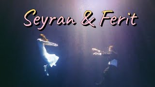 Seyran & Ferit | Сейран & Ферит