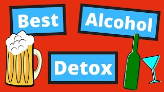 Best Alcohol Detox - Top 6 Hacks