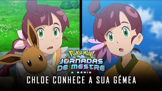 Pokémon: Jornadas de Mestre - Chloe conhece a sua gémea | PT-PT