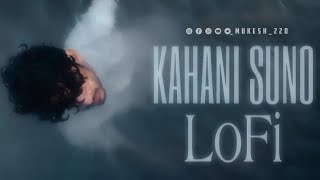 Kahani Suno 2.0 Lofi | Hindi Lofi | Kaifi Khalil | Eternal|Trending Lofi Mashup |