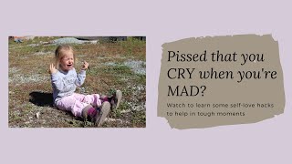 Pissed That You Cry When Mad & Can't Talk? Try this!