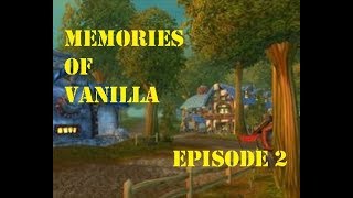 Memories of Vanilla Episode 2: A Noob in Elwynn Forest