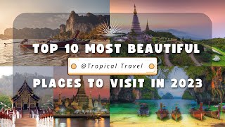 Top 10 most beautiful places to visit in 2023