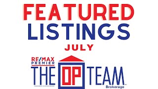 JULY FEATURED LISTINGS