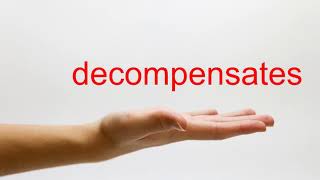 How to Pronounce decompensates - American English