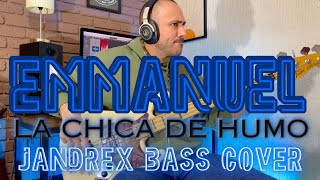 La Chica De Humo - Emmanuel (JANDREX BASS COVER)