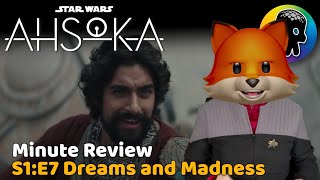 Ahsoka S1:E7 -  Dreams and Madness - Minute Review