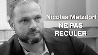 Nicolas Metzdorf "Ne pas reculer" - Évènements 2024 Témoignages