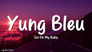 Ice On My Baby - Yung Bleu (Lyrics)