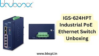 IGS-624HPT Industrial PoE  Ethernet Switch Unboxing