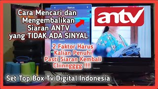 Mencari dan Mengembalikan Siaran ANTV yang hilang tidak ada sinyal