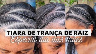 Tiara de trança de raiz *Especial dia das mães - Gabriela Megan