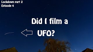 Did I film a UFO? (lock down 2 Ep 4)