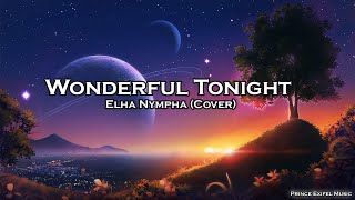 Wonderful Tonight - Elha Nympha (Cover Lyrics)