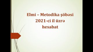 Elmi-Metodika şöbəsinin 2021-ci il üzrə hesabatı